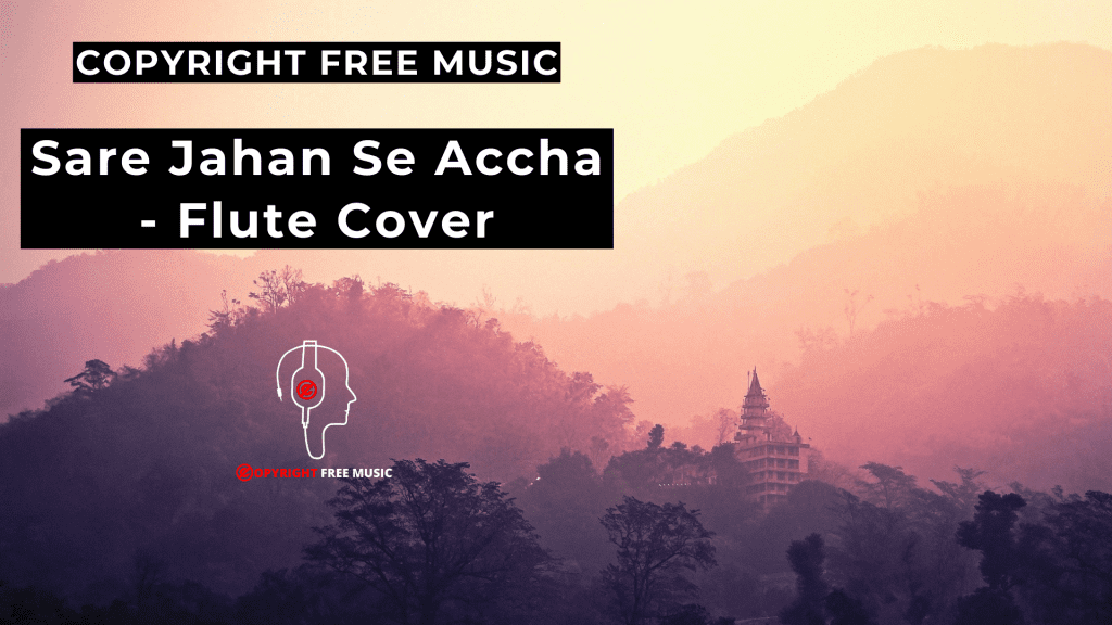 Sare Jahan Se Accha - Flute Cover | सारे जहां से अच्छा | Free Download | Copyright Free Music