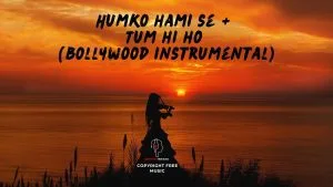Humko hami se Tum hi ho Copyright Free Music